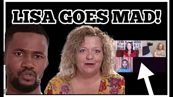 90 DAYS FIANCE : LISA LOSES IT AND GOES MAD! WOW
