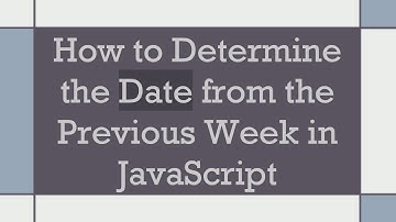 How to Determine the Date from the Previous Week in JavaScript