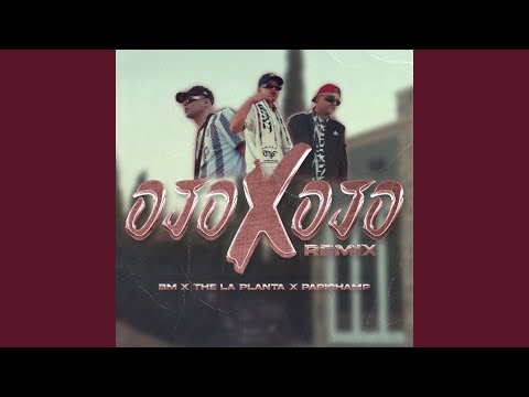 BM, The La Planta & Papichamp - Ojo por Ojo (Remix)