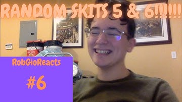 RobGioReacts #6: "RANDOM SKITS 5 & 6!!!!!!!!!!!!!" by ME