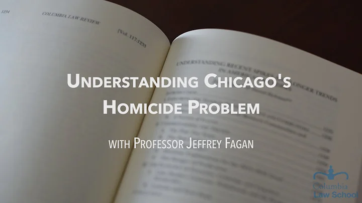 Prof. Jeffrey Fagan: Understanding Chicago's Homicide Problem