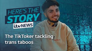 The trans TikToker changing lives and opinions by tackling the taboos | ITV News