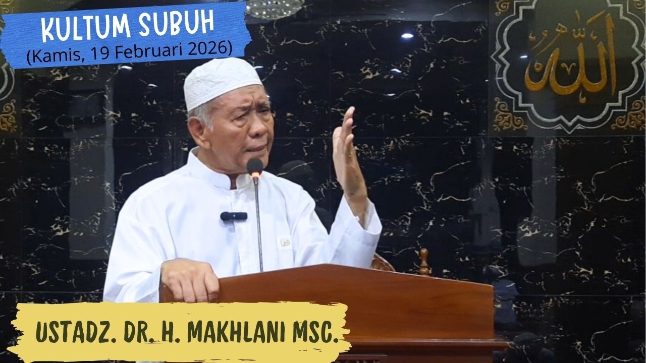 Kultum Subuh Bersama Ustadz DR. H. Makhlani MSc (Kamis, 19 Februari 2026)