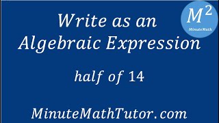Write as an Algebraic Expression Half of 14