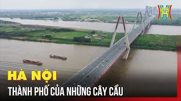 Hà Nội thành phố của những cây cầu | Tin tức