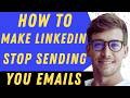 How To Make LinkedIn Stop Sending Emails - Full Guide