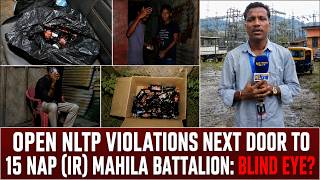 OPEN NLTP VIOLATIONS NEXT DOOR TO 15 NAP (IR) MAHILA BATTALION: BLIND EYE