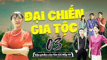 Đại Chiến Gia Tộc - Trọn Bộ - Tập 3 | Tủn Cùi Bắp