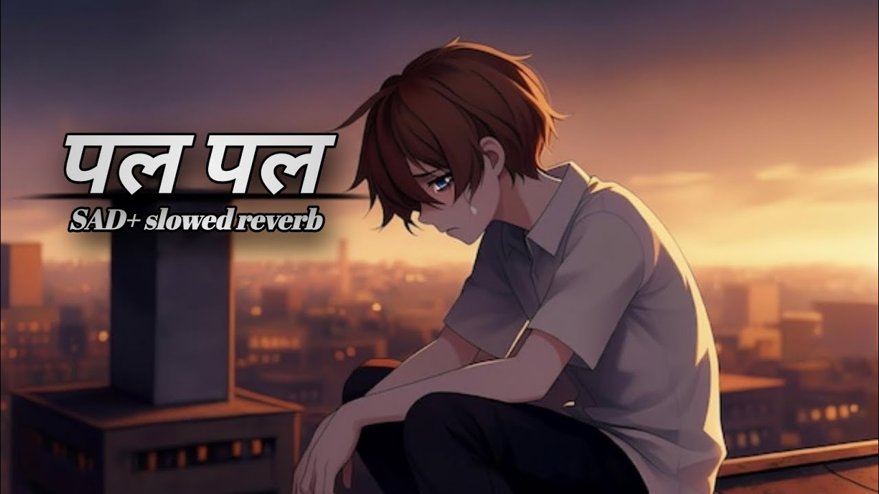 Pal pal song (lyrics slowed reverb)🎶🎶