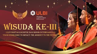 🔴 LIVE | Wisuda Ke-3 ULBI 2025: From Knowledge to Impact: The Journey to The Future