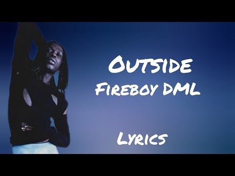 Fireboy DML – Outside (Official Video lyrics) (feat. Blaqbonez)2023