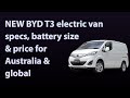 NEW BYD T3 electric van specs, battery size & price for Australia & global