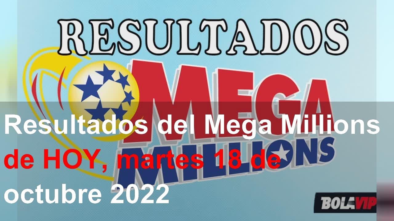 Resultados del Mega Millions de HOY, martes 18 de octubre 2022