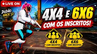 🔴 LIVE! - 4X4 + 6X6 COM INSCRITOS - DUDÃO HACK LIVE ON FREE FIRE 🔴