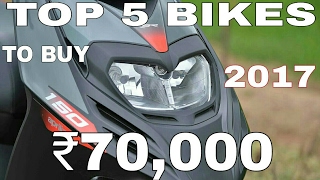 Top 5 Bikes Of ₹70,000 Or Less To Buy In 2017...