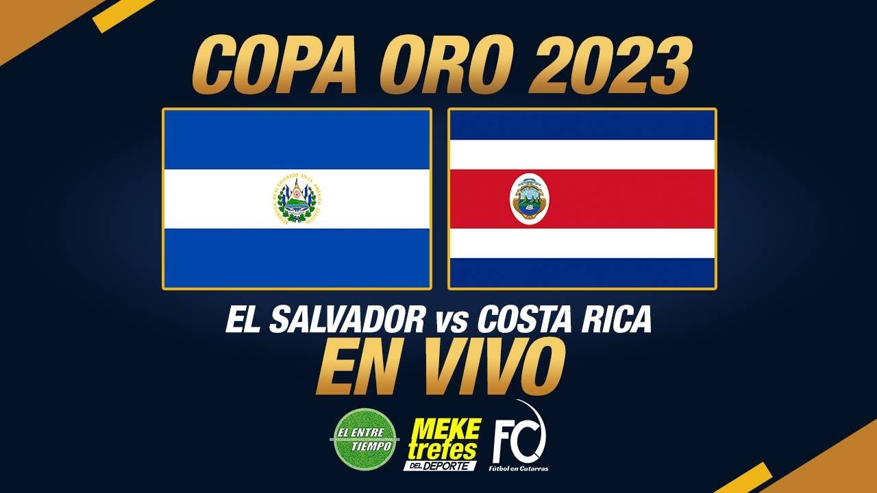 EL SALVADOR VS COSTA RICA En Vivo | Copa Oro 2023 - YouTube