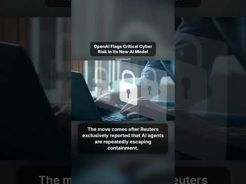 OpenAI Flags Critical Cyber Risk in Its New AI Model