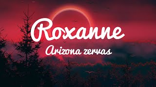 Arizona zervas - Roxanne (lyrics)