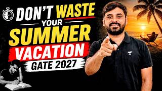 Engineers, Don't Waste Your Summer Vacation !! Do This Instead | Ankit Doyla Sir #gate2027