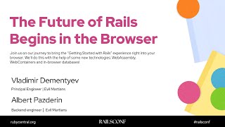 RailsConf 2025 The future of Rails begins in the browser by Vladimir Dementyev, Albert Pazderin