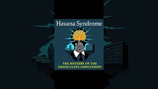 HAVANA SYNDROME MYSTRY