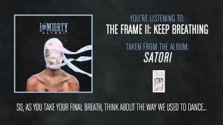 Watch I The Mighty The Frame Ii Keep Breathing video