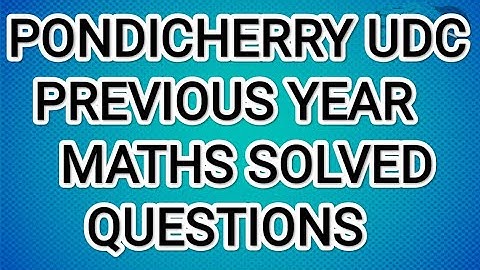 PONDICHERRY UDC PREVIOUS YEAR SOLVED MATHS QUESTION PAPER
