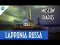 TERIBERKA e LA LAPPONIA RUSSA -  (Missione AURORA p3 - Moscow Diaries)