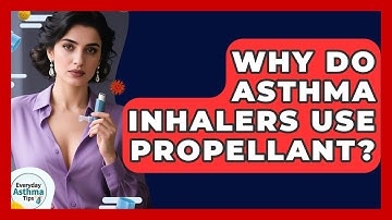 Why Do Asthma Inhalers Use Propellant? - Everyday Asthma Tips