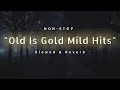Old is gold mild mashup 2023  lofi slow  reverb mix trending viral songs music  song mashup