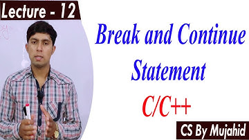 Break and Continue statement in C/C++ with example | Lec-12 | CS201 || CS By Mujahid