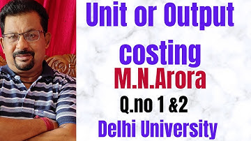 Unit or output costing Q.no 1 & 2 from M.N.Arora Delhi & Bangaluru University||Rajusengupta classes|