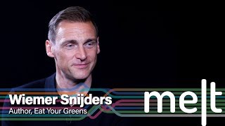 Melt | Wiemer Snijders | Author, Eat Your Greens