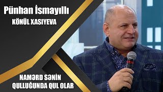 Pünhan İsmayıllı,Könül Xasıyeva. “Namərd sənin qulluğunda qul olar” Aşıq Şəmkir Resimi