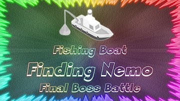 Finding Nemo ★ Perfect Final Boss Battle • Fishing Boat