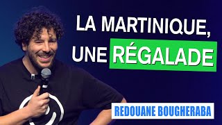 LA MARTINIQUE, UNE RÉGALADE - REDOUANE BOUGHERABA