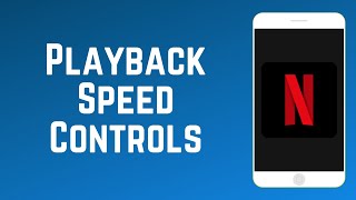 How to Use Netflix Playback Speed Controls
