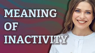 Inactivity Meaning Of Inactivity