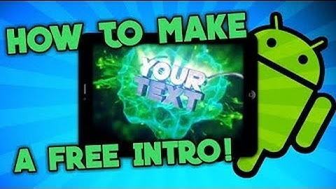 How To Make Perfect Intro For Your Youtube Videos For Free In Android Very Easy Method(2017)