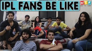 IPL FANS BE LIKE | WTF | WHAT THE FUKREY