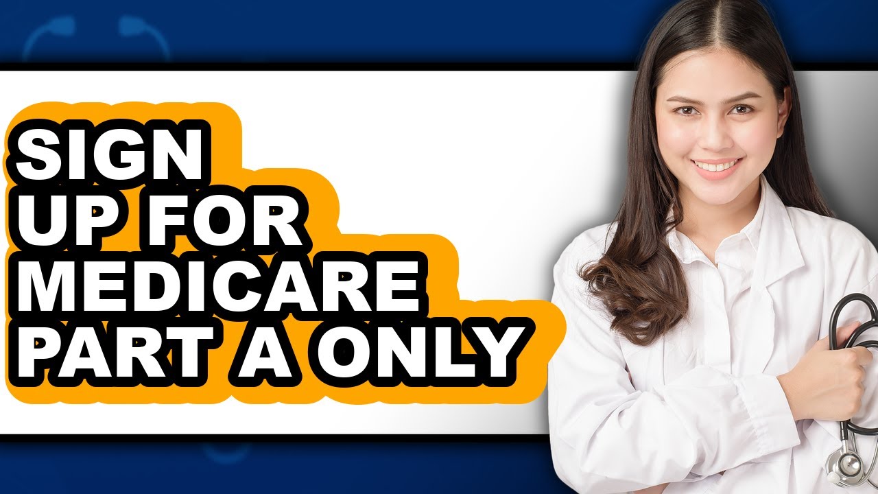 How to Sign Up for Medicare Part A Only - Full Guide - YouTube