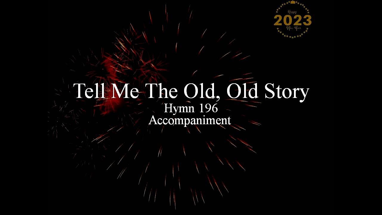 TELL ME THE OLD OLD STORY Hymn 196 Accompaniment Minus One Tell me the old old story hymn 196 accompaniment minus one