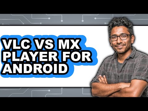 VLC vs MX Player for Android Comparison