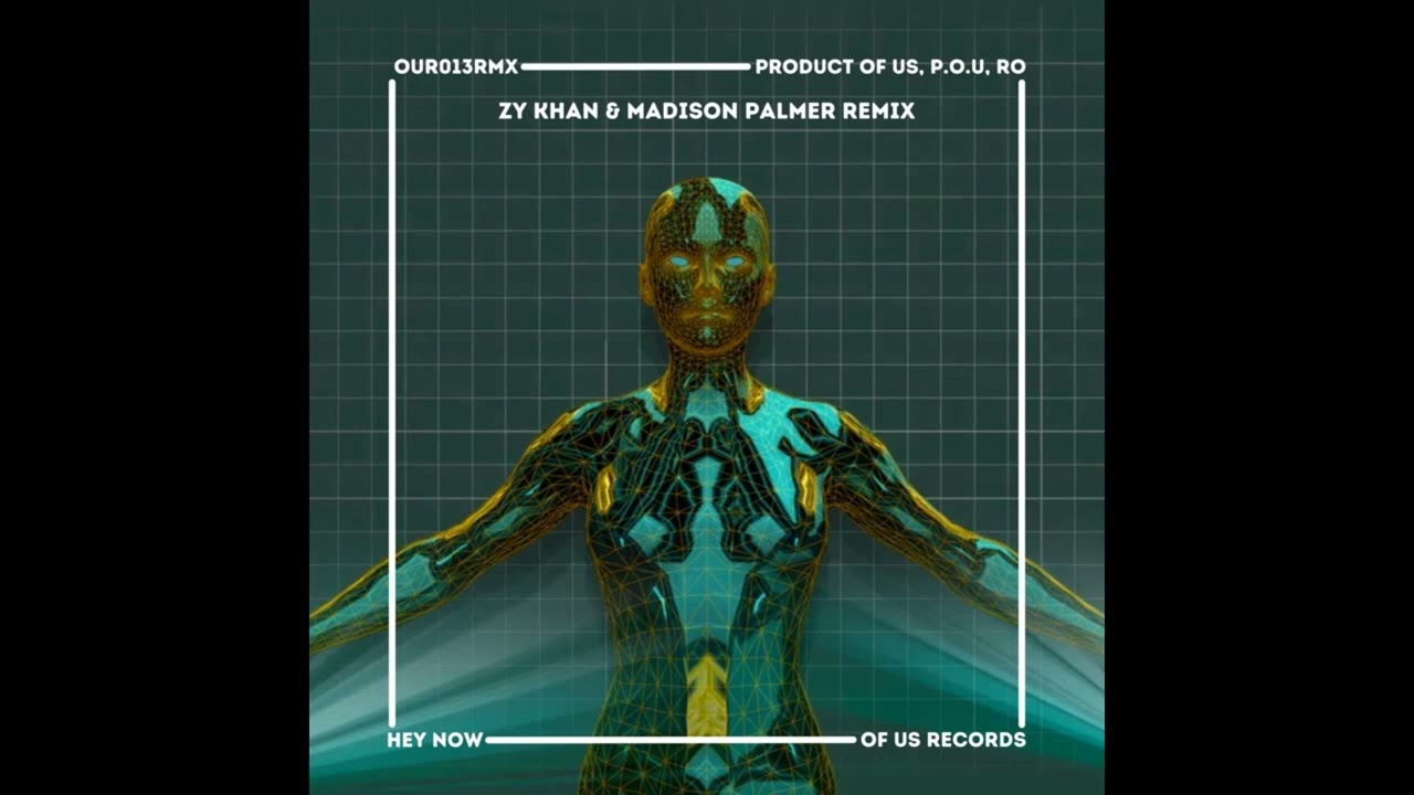 Product of Us, P.O.U - Hey Now Feat. Ro (Zy Khan & Madison Palmer Remix)