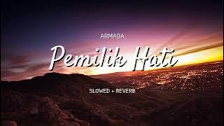 Armada - Pemilik Hati Slowed   Reverb