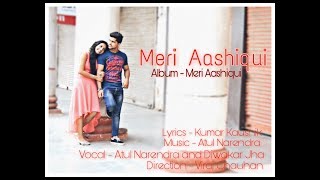 MERI AASHIQUI - the most romantic song of 2017 - Title track of Album Meri Aashiqui