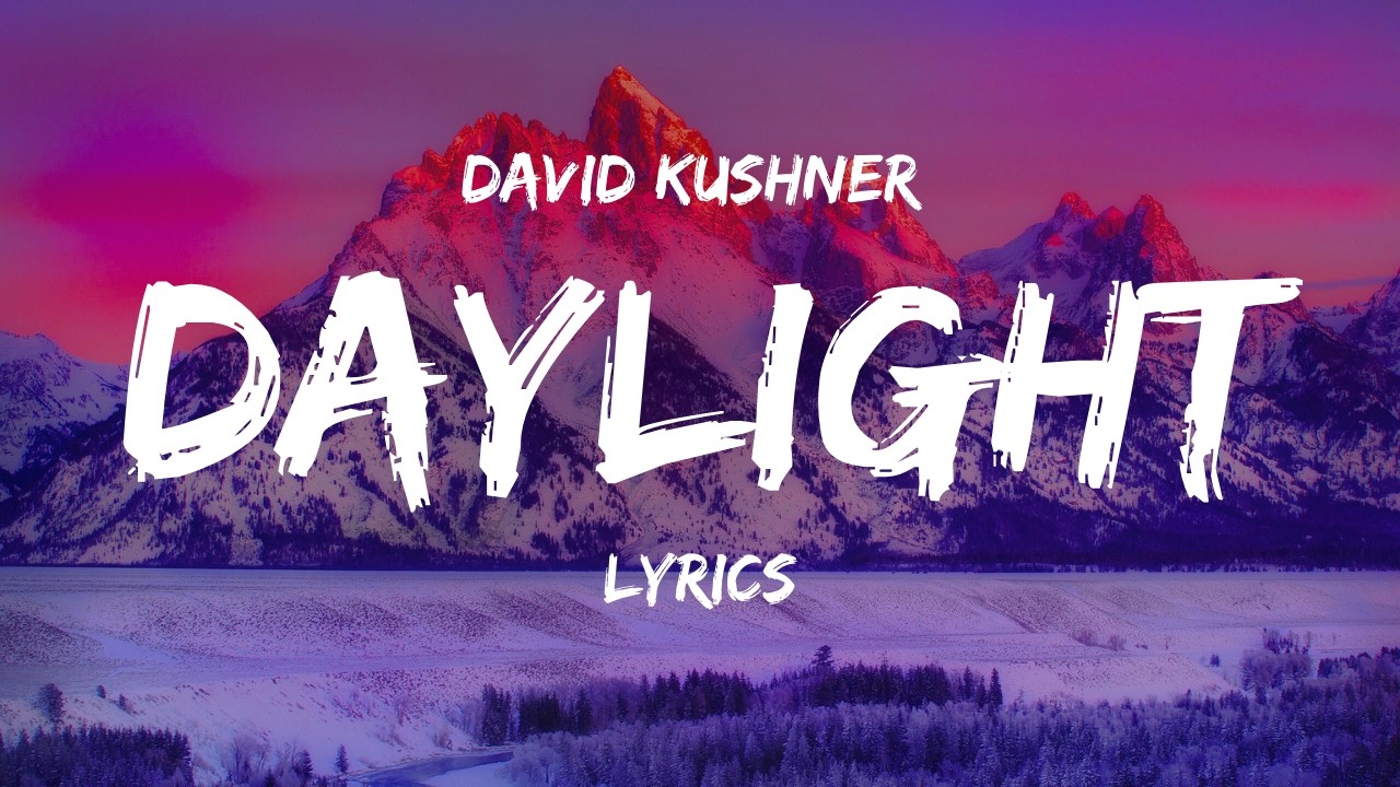 Daylight – David Kushner (Lyrics)