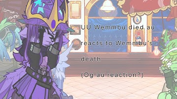 Departure Wemmbu au reacts to Wemmbu’s death (Og au reaction?) [read description]