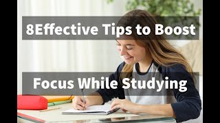 8 Effective Tips to Boost Focus While Studying