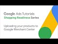 Google Ads Tutorials: Uploading your products to Google Merchant Center